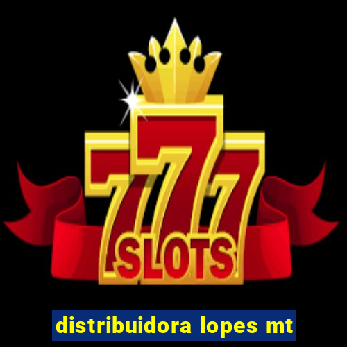 distribuidora lopes mt